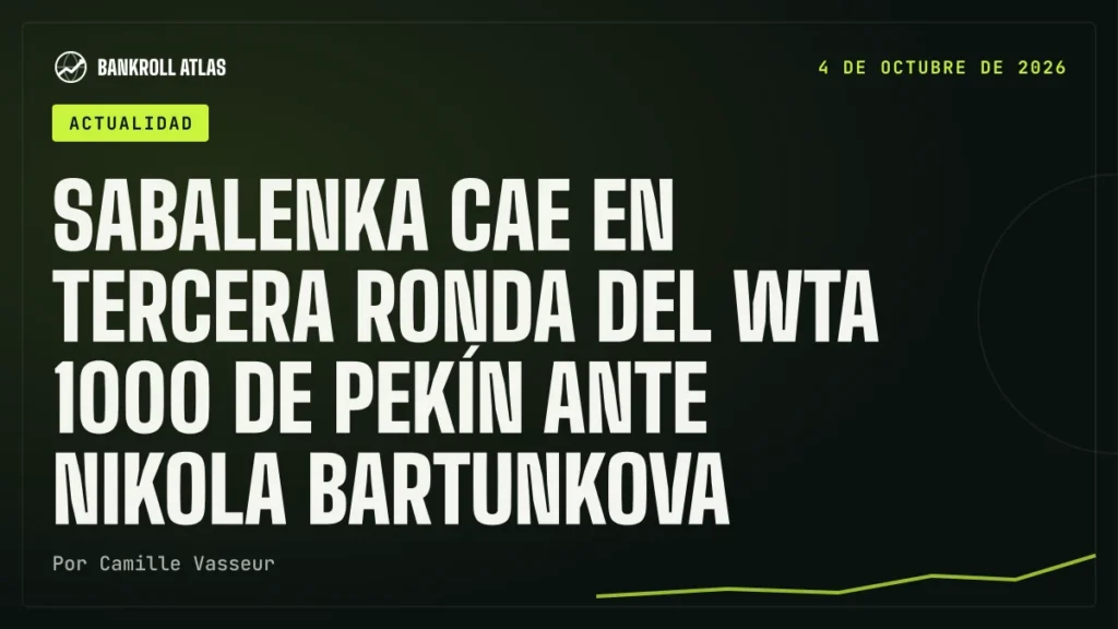 Sabalenka cae en tercera ronda del WTA 1000 de Pekín ante Nikola Bartunkova