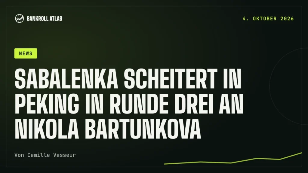 Sabalenka scheitert in Peking in Runde drei an Nikola Bartunkova