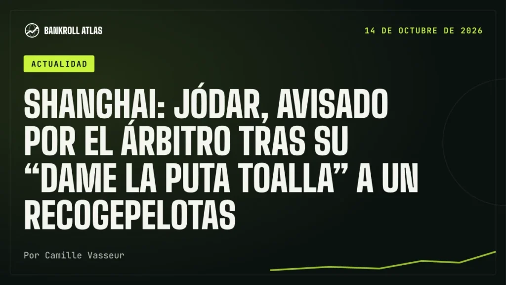 Shanghai: Jódar, avisado por el árbitro tras su “Dame la puta toalla” a un recogepelotas