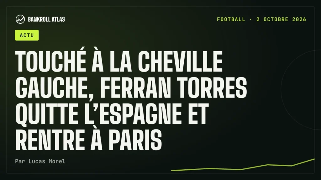 Touché à la cheville gauche, Ferran Torres quitte l’Espagne et rentre à Paris