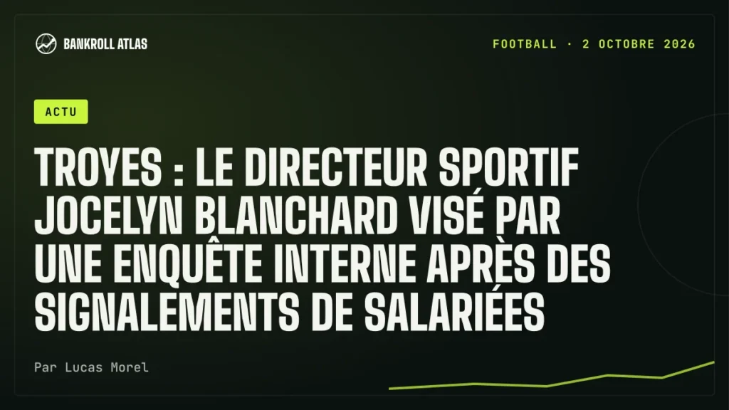 Troyes : le directeur sportif Jocelyn Blanchard visé par une enquête interne après des signalements de salariées
