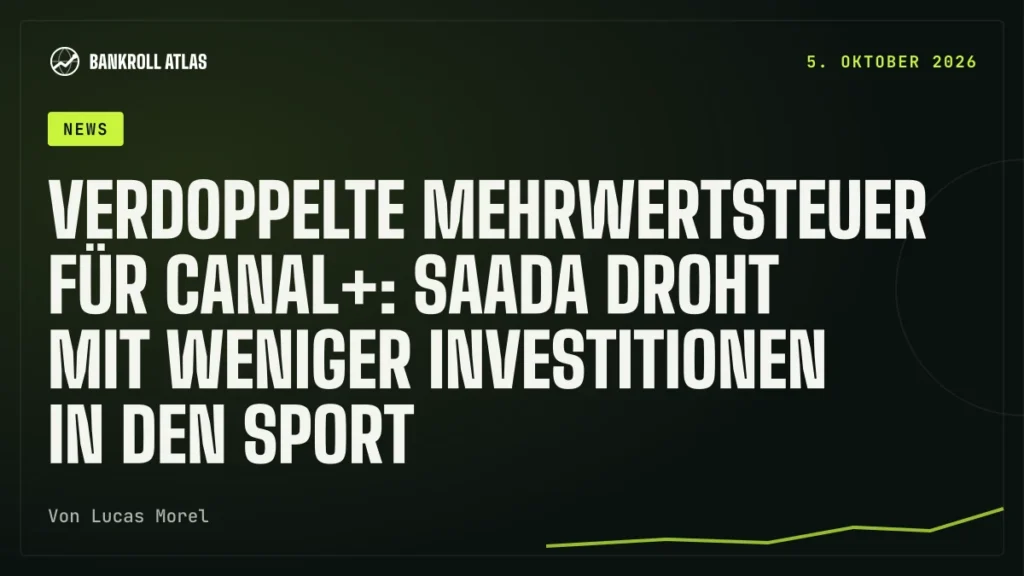 Verdoppelte Mehrwertsteuer für Canal+: Saada droht mit weniger Investitionen in den Sport