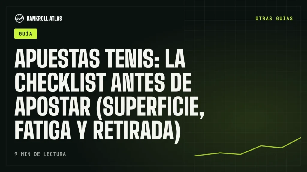 Apuestas tenis: la checklist antes de apostar (superficie, fatiga y retirada)